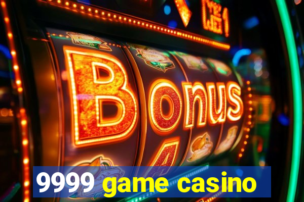 9999 game casino